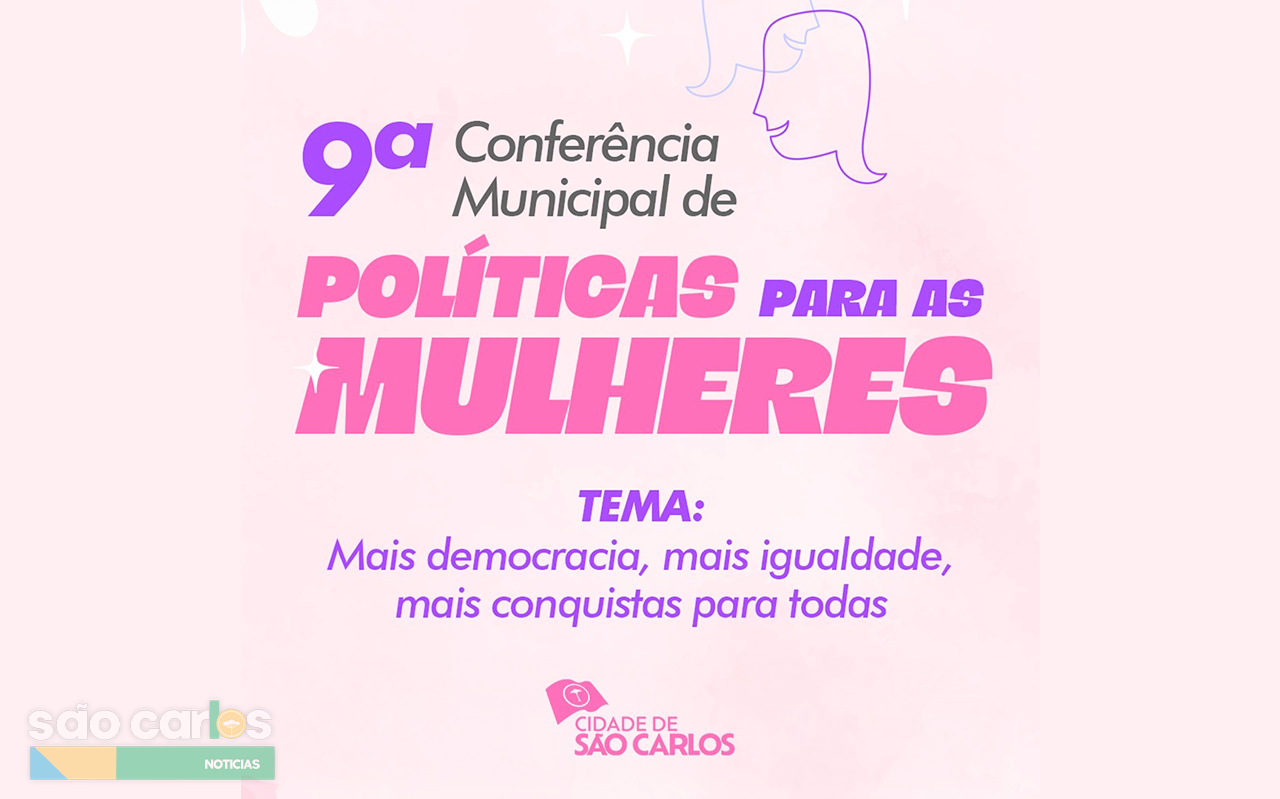 São Carlos sedia 9ª Conferência Municipal de Políticas para as Mulheres nesta quarta-feira (16)